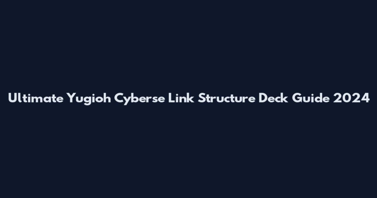 Ultimate Yugioh Cyberse Link Structure Deck Guide 2024