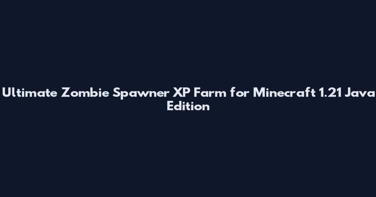 Ultimate Zombie Spawner XP Farm for Minecraft 1.21 Java Edition