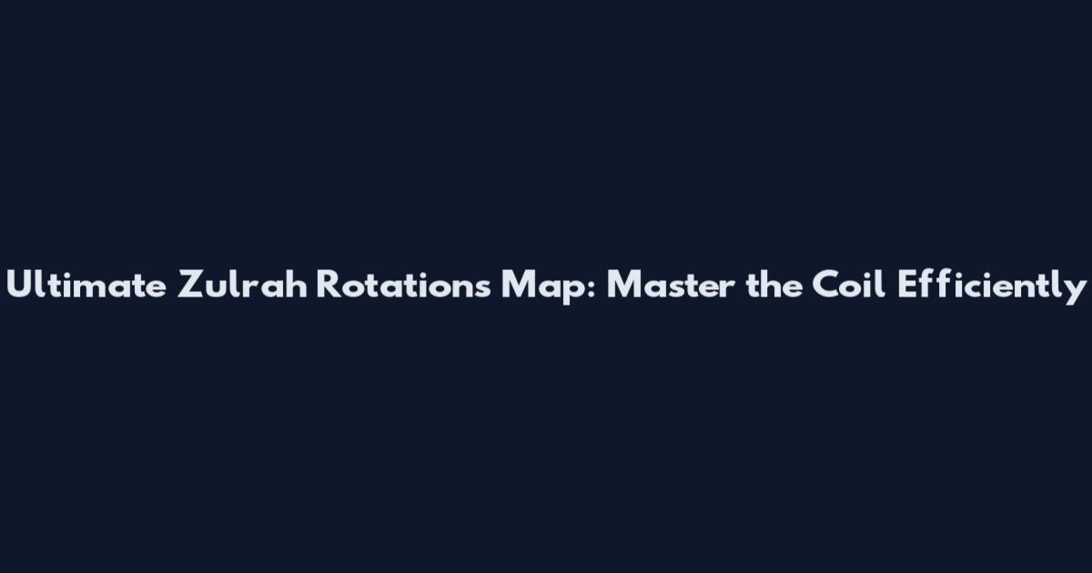 Ultimate Zulrah Rotations Map: Master the Coil Efficiently