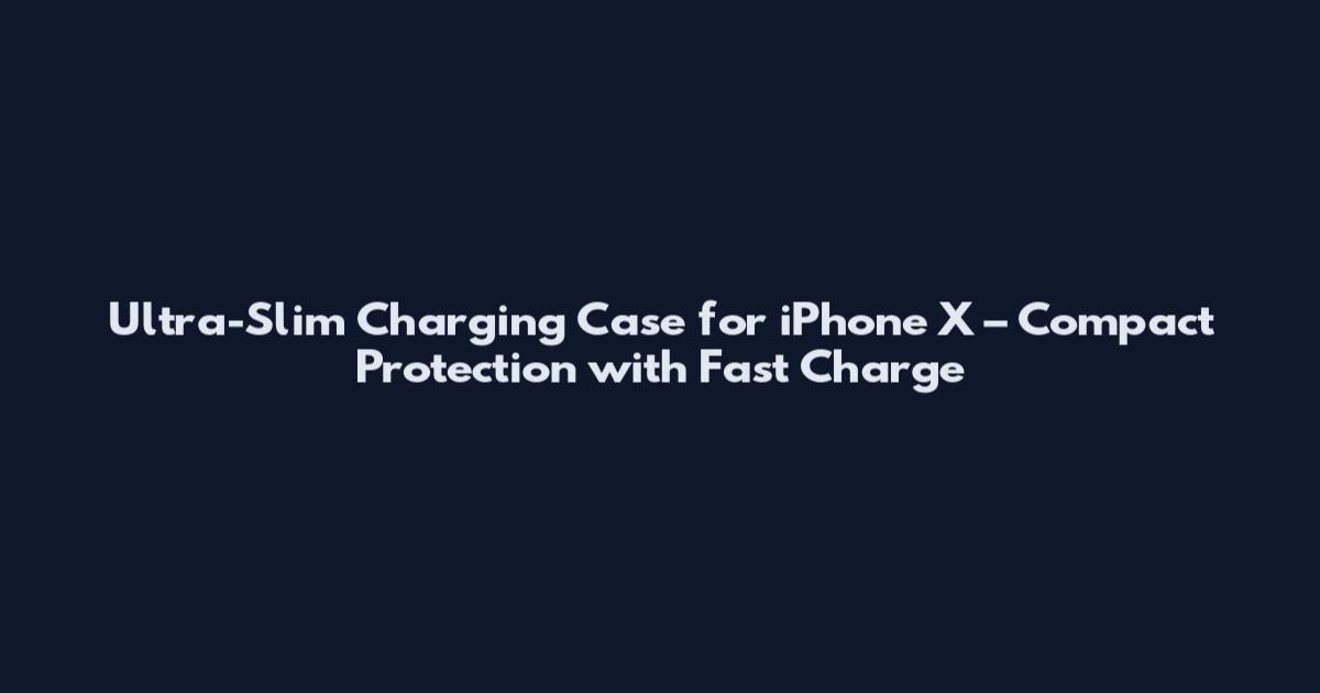 Ultra-Slim Charging Case for iPhone X – Compact Protection with Fast Charge