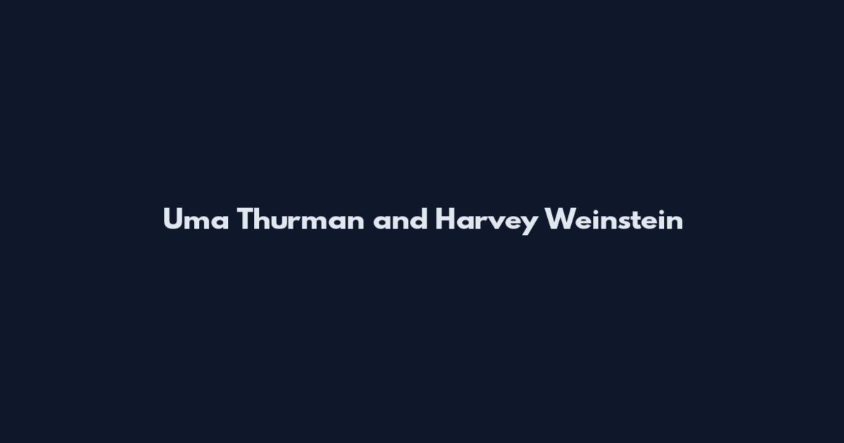 Uma Thurman and Harvey Weinstein