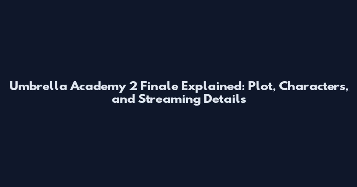 Umbrella Academy 2 Finale Explained: Plot, Characters, and Streaming Details