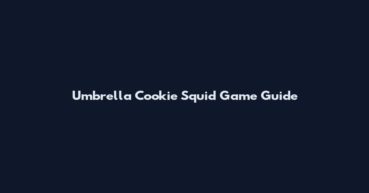 Umbrella Cookie Squid Game Guide