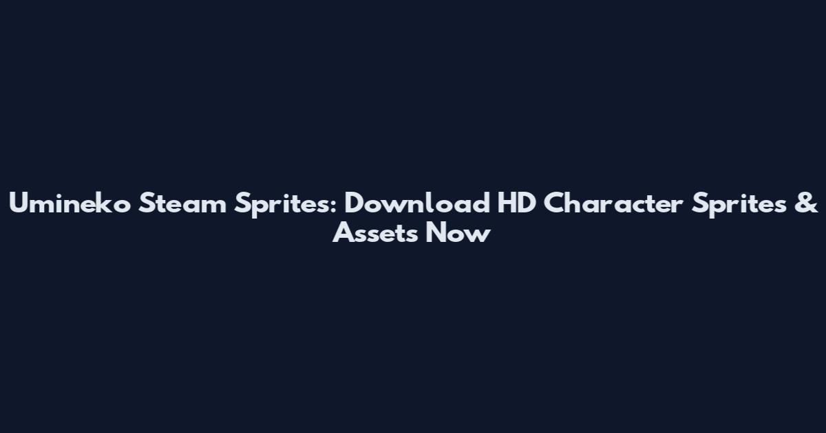 Umineko Steam Sprites: Download HD Character Sprites & Assets Now