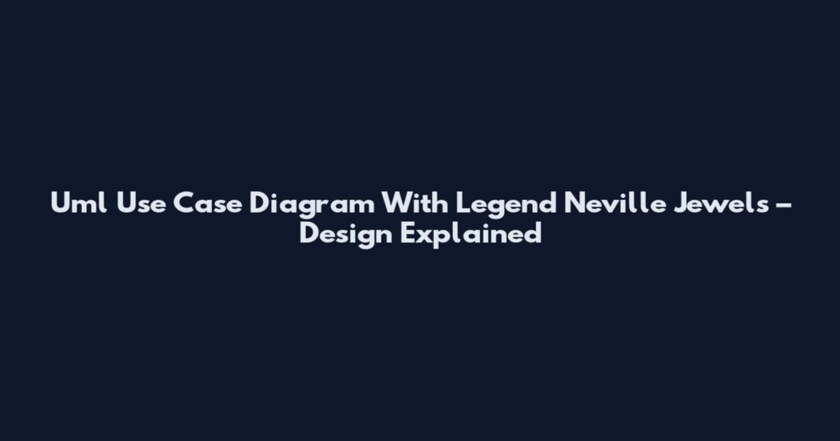 Uml Use Case Diagram With Legend Neville Jewels – Design Explained