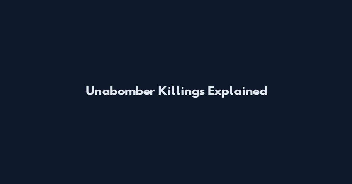 Unabomber Killings Explained