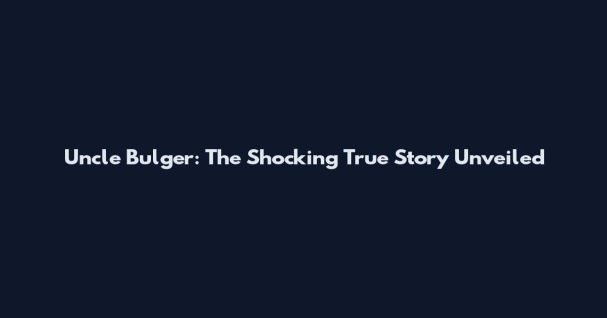 Uncle Bulger: The Shocking True Story Unveiled