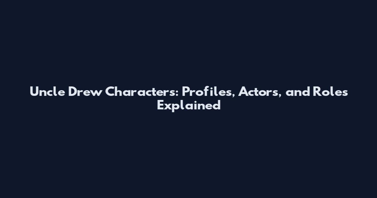 Uncle Drew Characters: Profiles, Actors, and Roles Explained