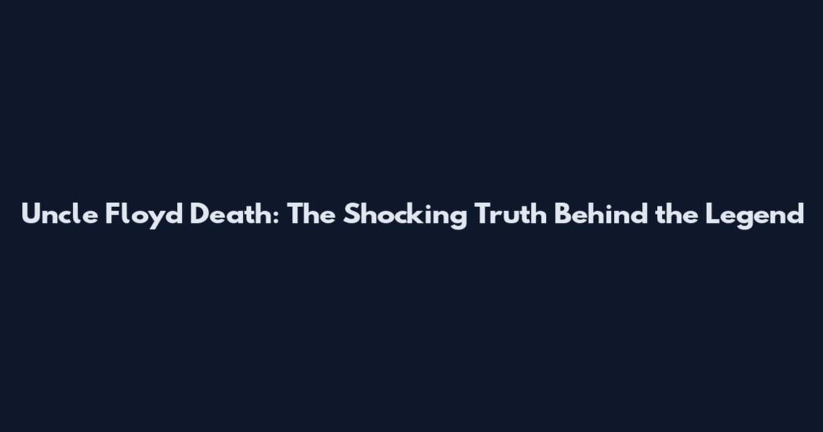 Uncle Floyd Death: The Shocking Truth Behind the Legend
