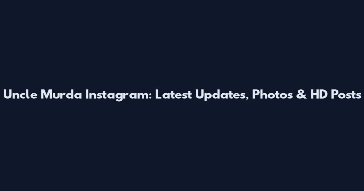 Uncle Murda Instagram: Latest Updates, Photos & HD Posts