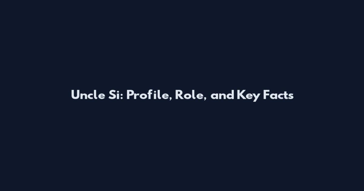 Uncle Si: Profile, Role, and Key Facts