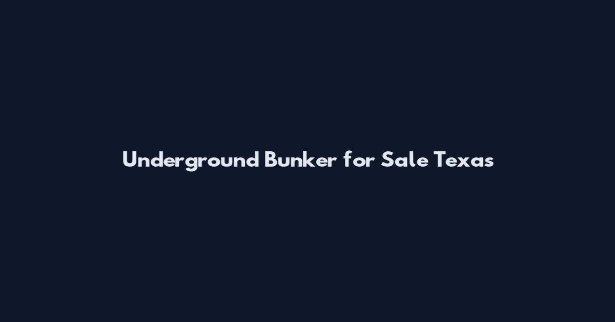 Underground Bunker for Sale Texas