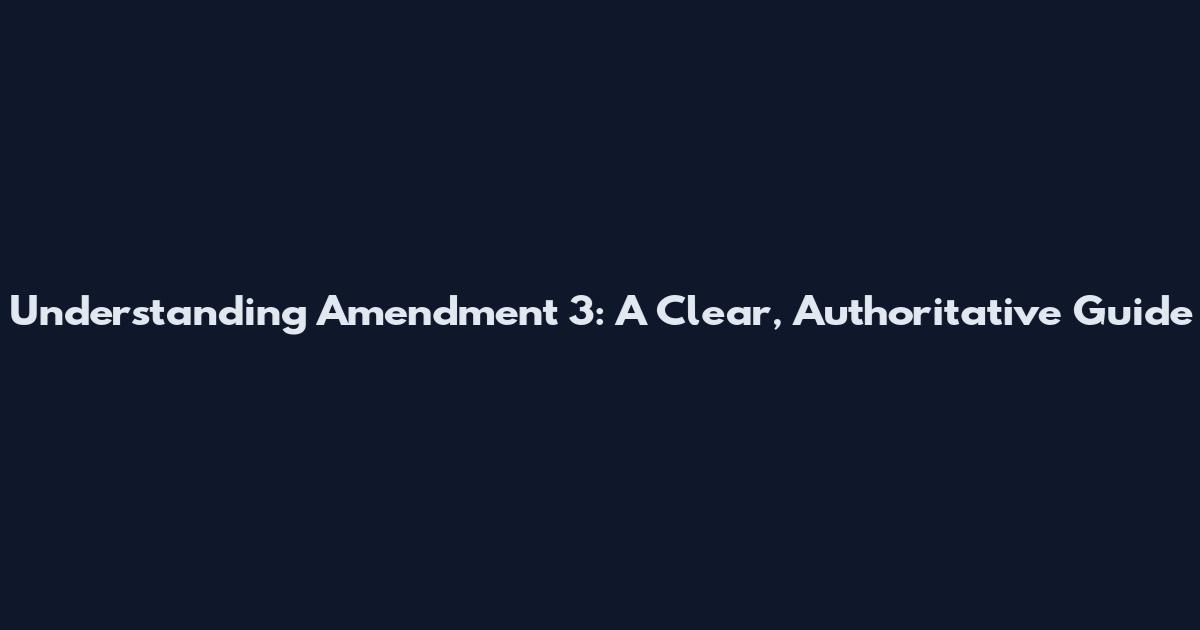Understanding Amendment 3: A Clear, Authoritative Guide