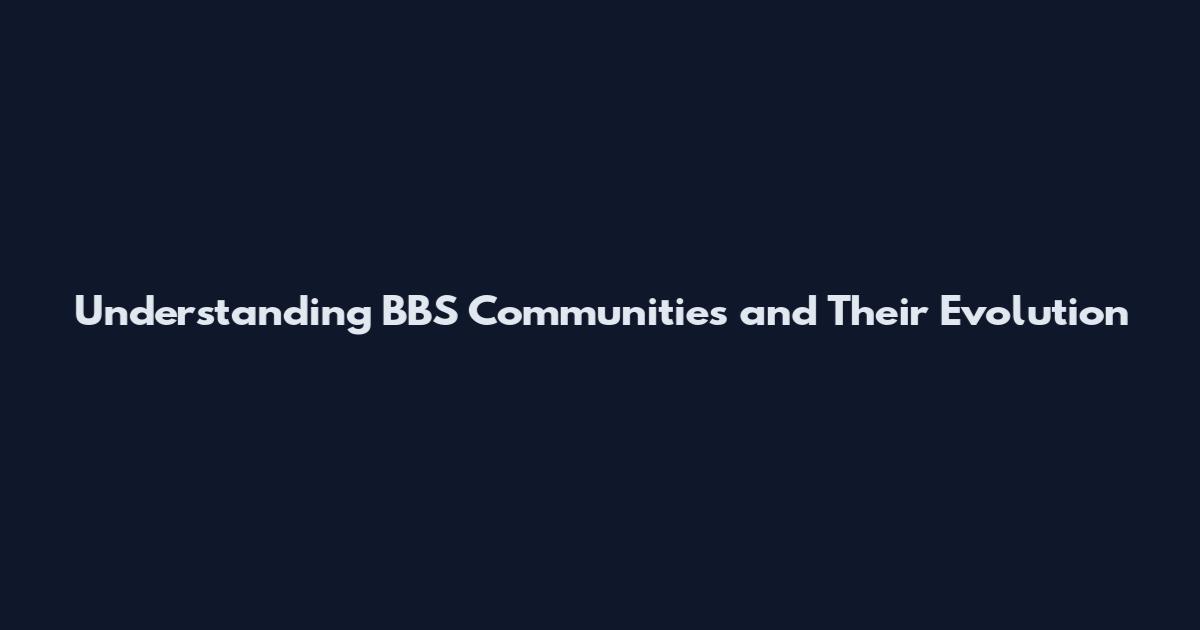 Understanding BBS Communities and Their Evolution
