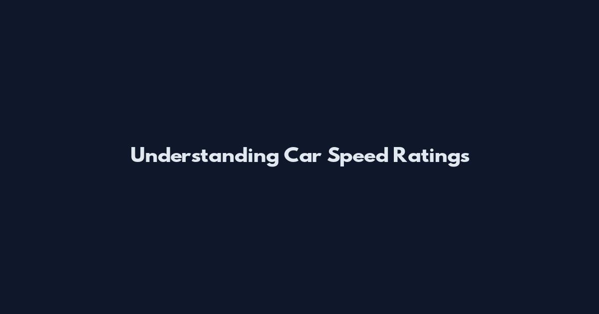 Understanding Car Speed Ratings