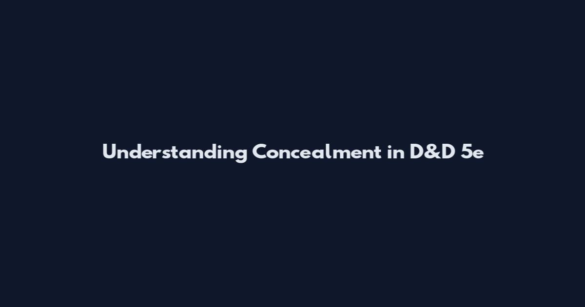 Understanding Concealment in D&D 5e