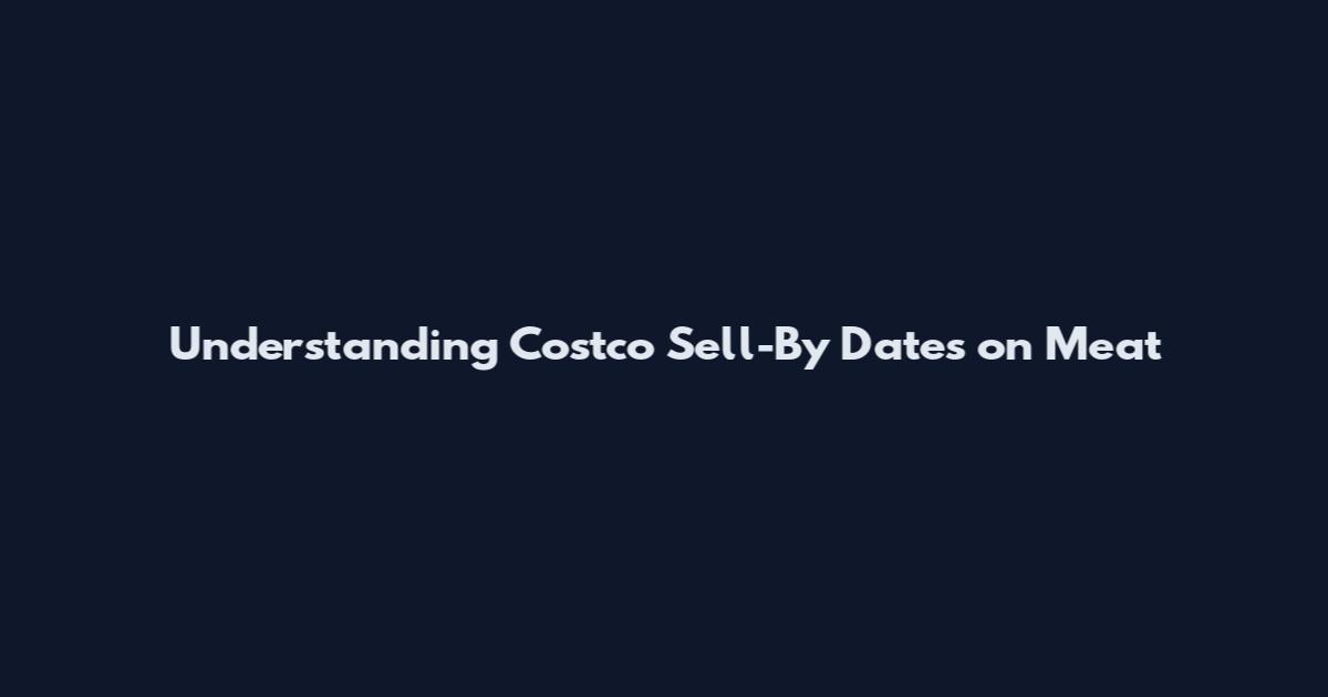 Understanding Costco Sell-By Dates on Meat