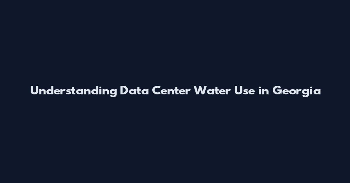 Understanding Data Center Water Use in Georgia