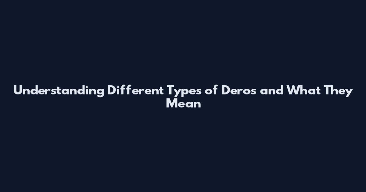 Understanding Different Types of Deros and What They Mean