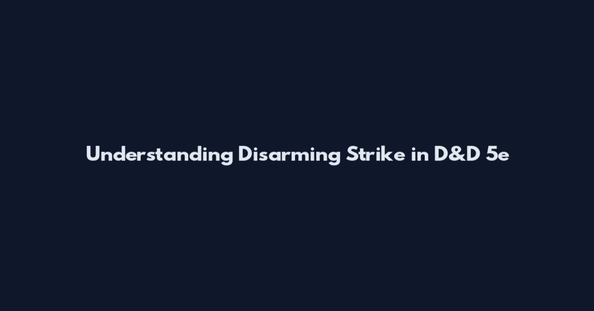 Understanding Disarming Strike in D&D 5e
