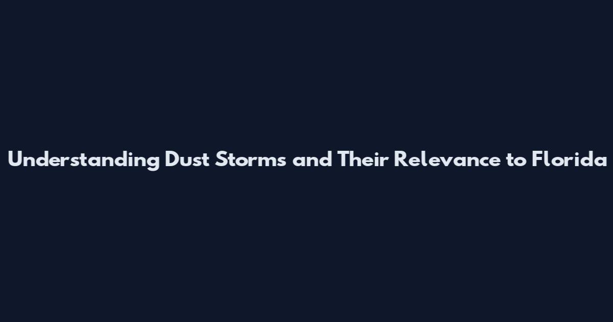 Understanding Dust Storms and Their Relevance to Florida