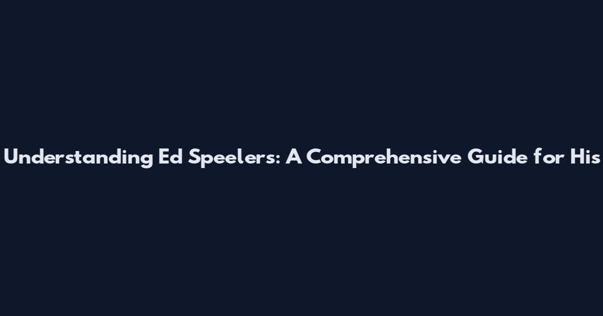 Understanding Ed Speelers: A Comprehensive Guide for His
