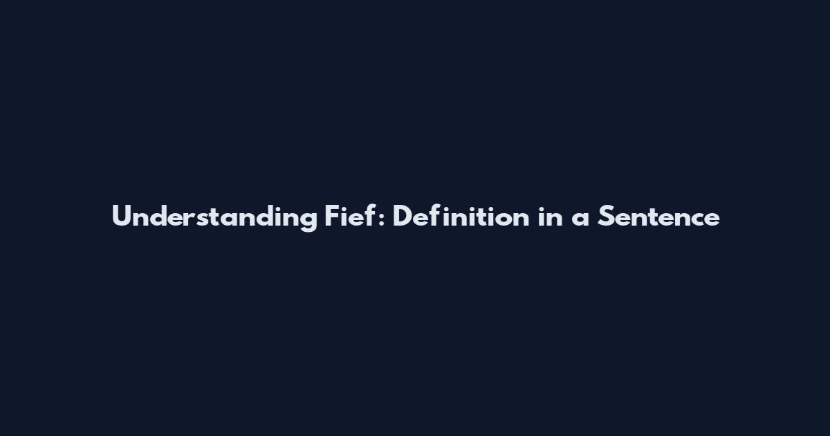 Understanding Fief: Definition in a Sentence