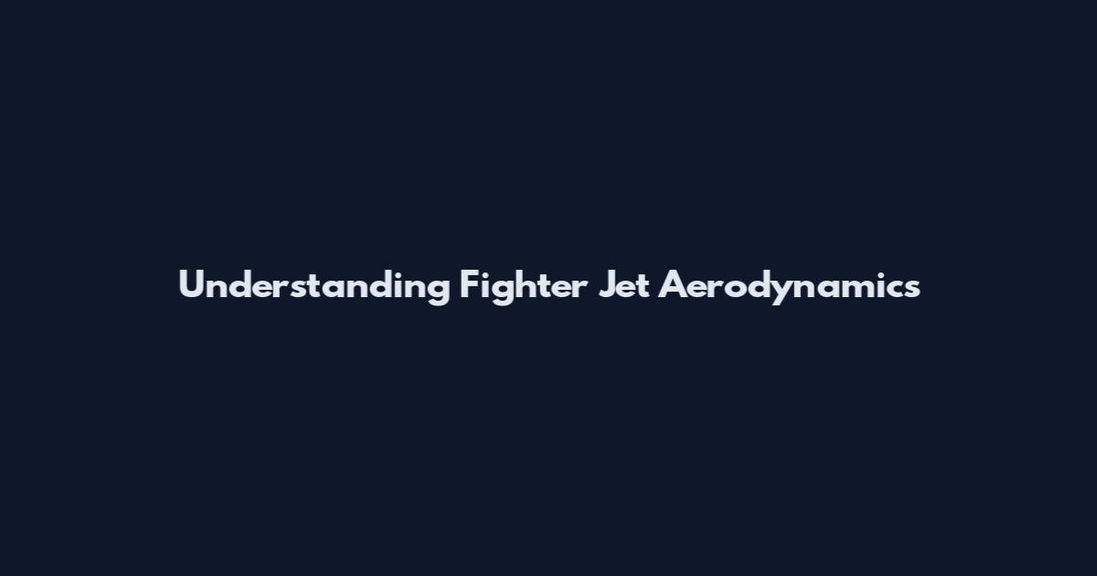 Understanding Fighter Jet Aerodynamics