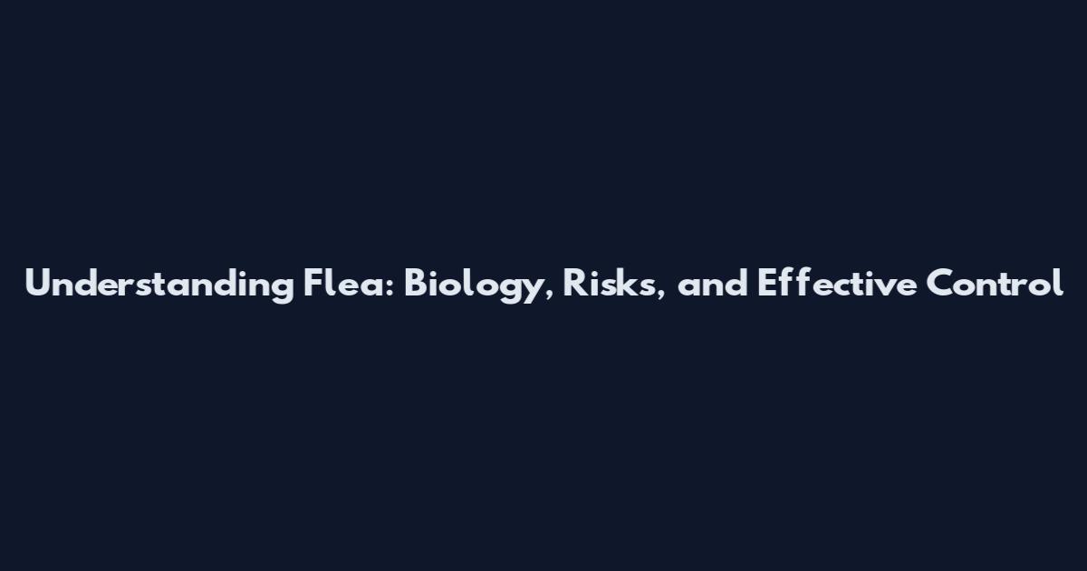 Understanding Flea: Biology, Risks, and Effective Control