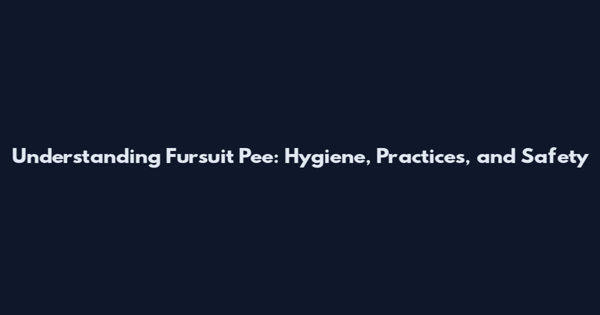Understanding Fursuit Pee: Hygiene, Practices, and Safety