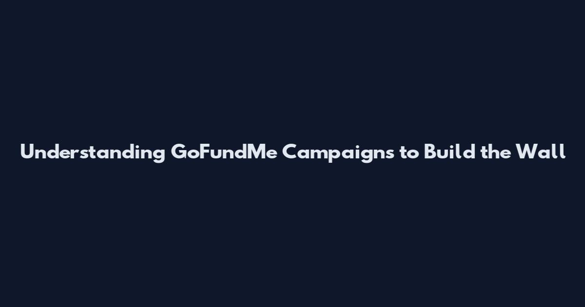 Understanding GoFundMe Campaigns to Build the Wall