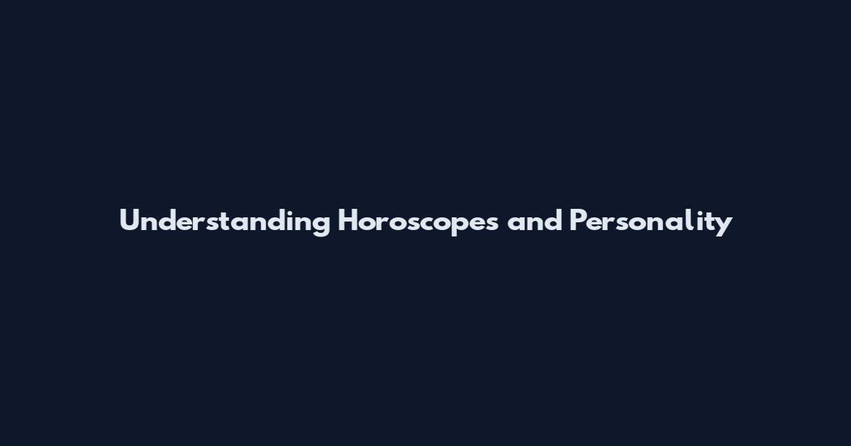 Understanding Horoscopes and Personality
