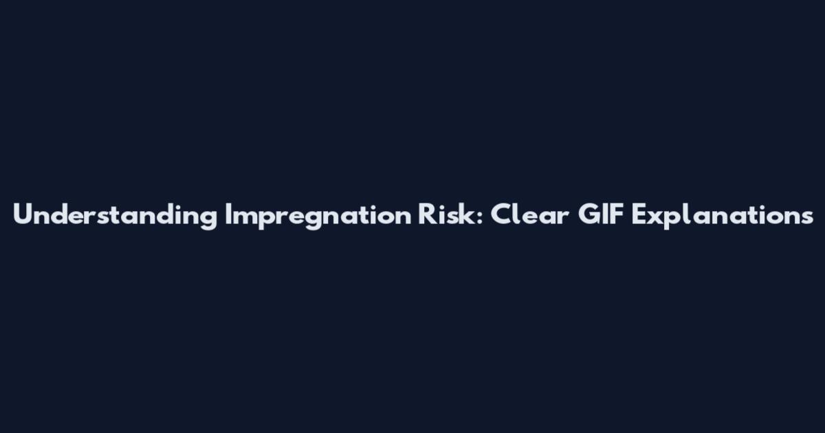 Understanding Impregnation Risk: Clear GIF Explanations