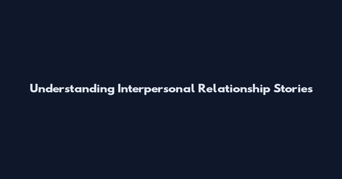 Understanding Interpersonal Relationship Stories