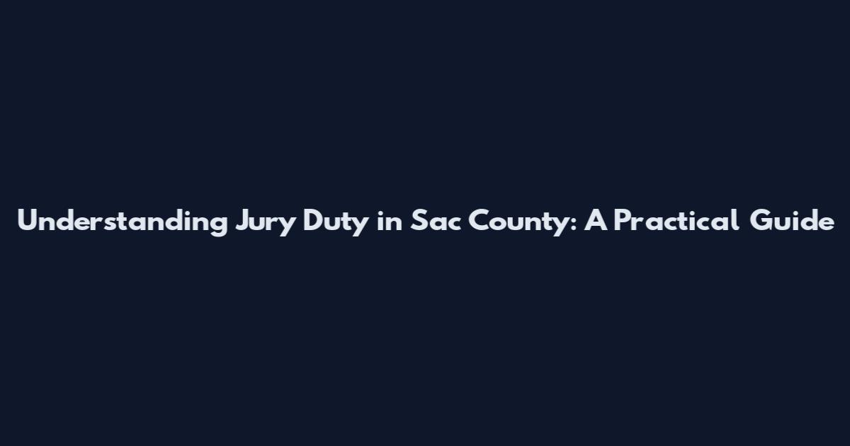 Understanding Jury Duty in Sac County: A Practical Guide