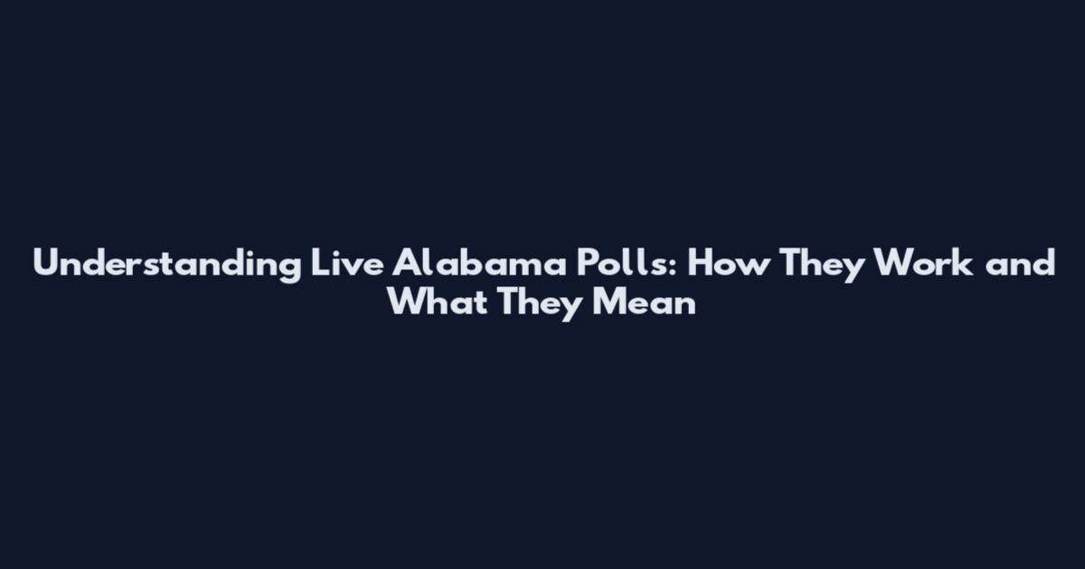 Understanding Live Alabama Polls: How They Work and What They Mean