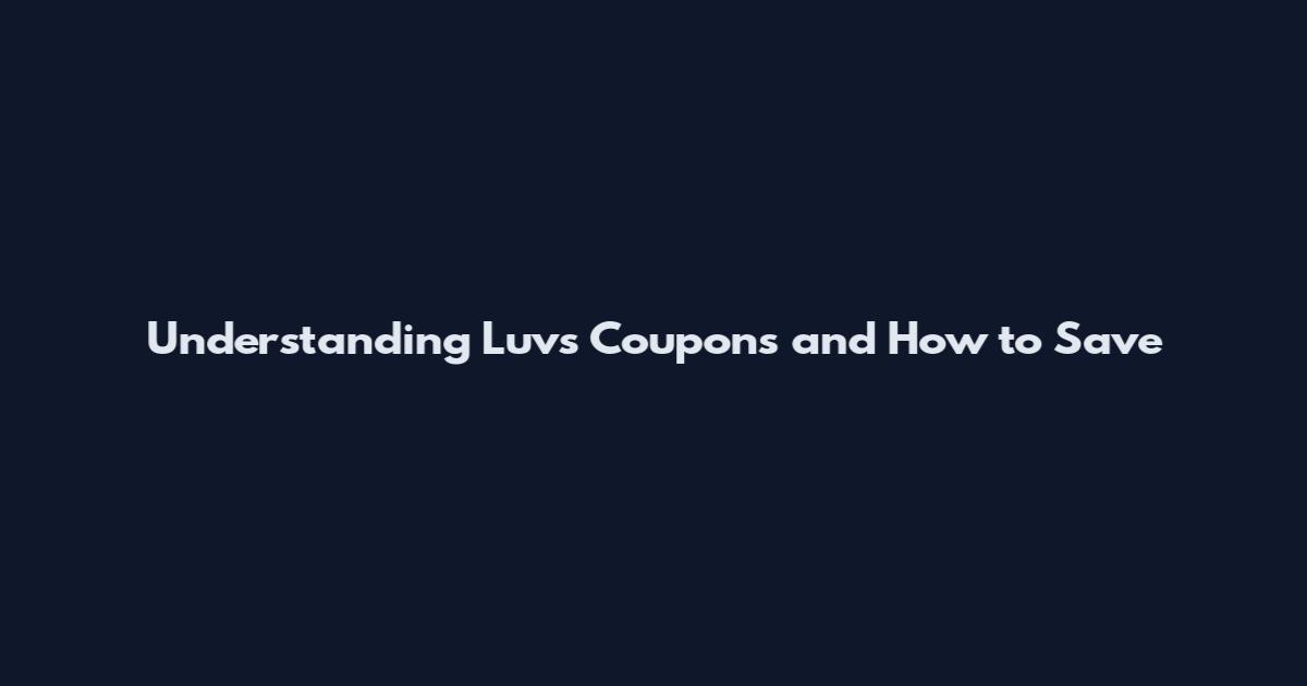 Understanding Luvs Coupons and How to Save