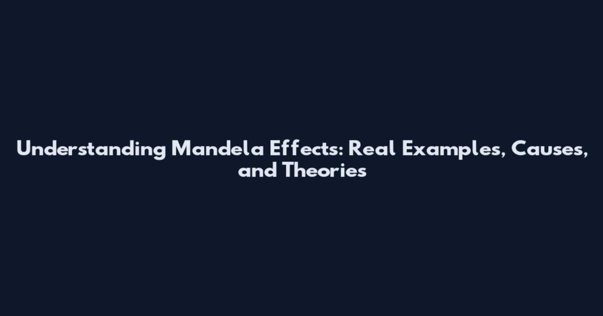 Understanding Mandela Effects: Real Examples, Causes, and Theories