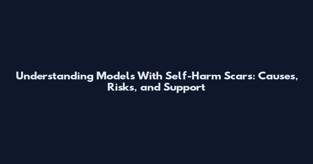 Understanding Models With Self-Harm Scars: Causes, Risks, and Support