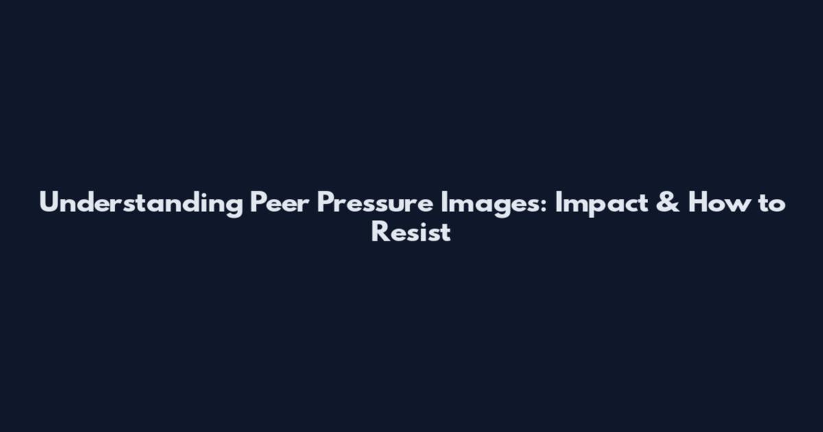 Understanding Peer Pressure Images: Impact & How to Resist
