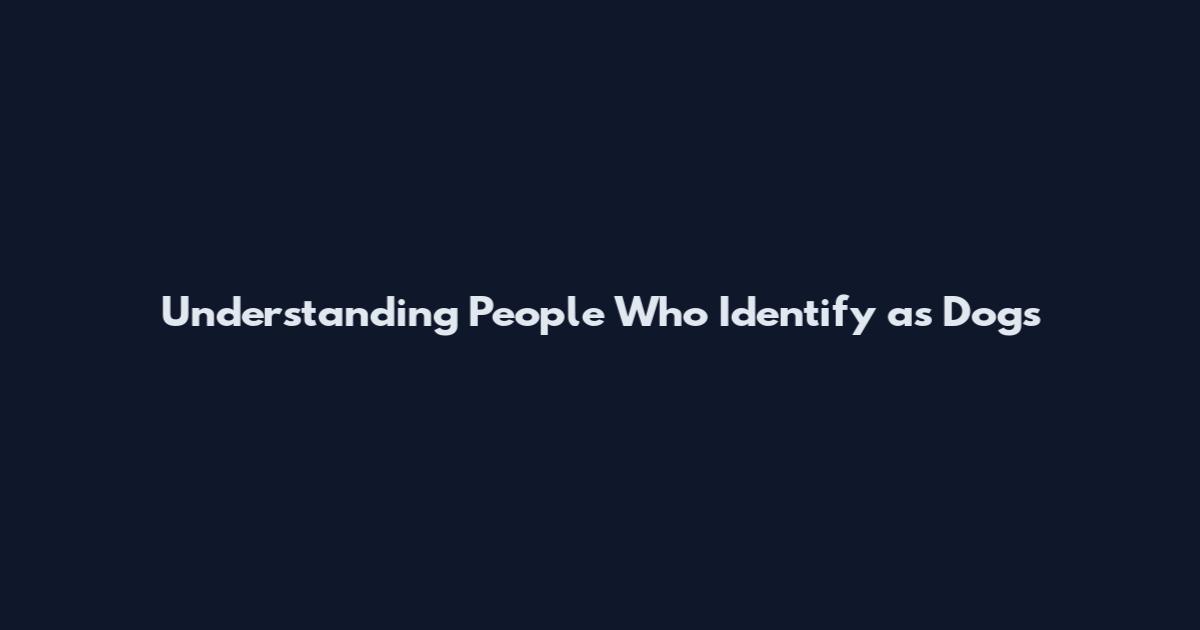 Understanding People Who Identify as Dogs