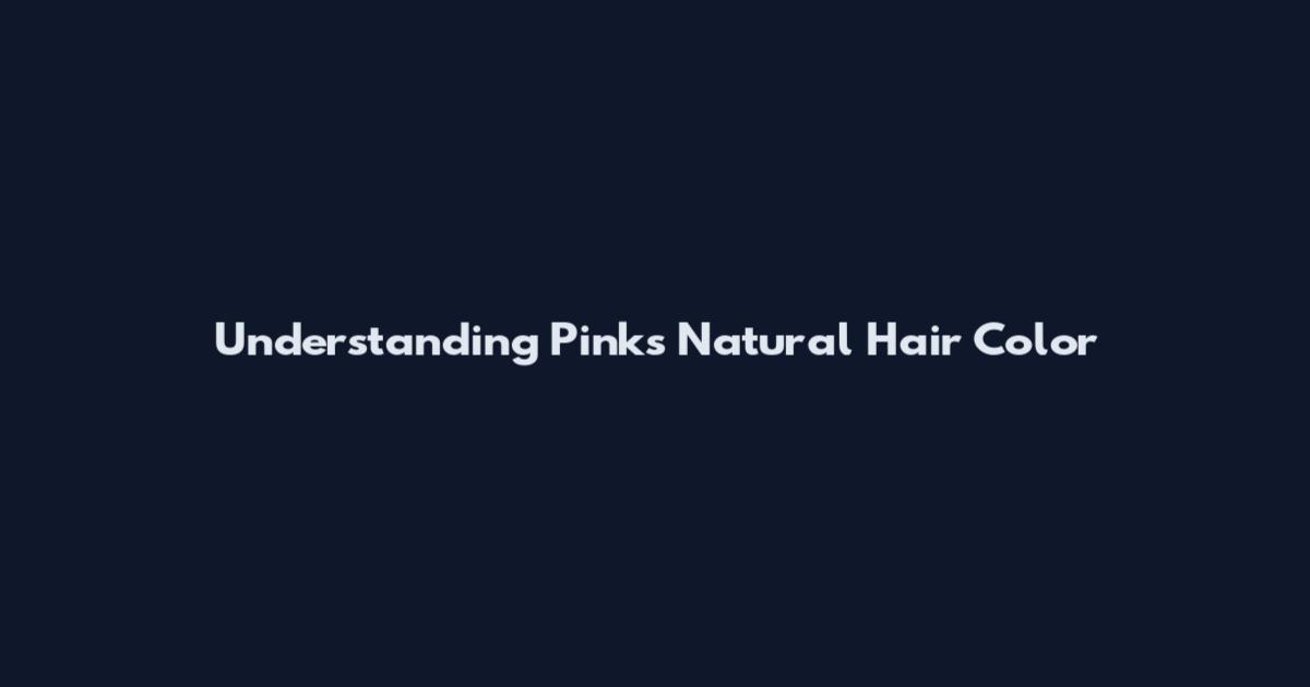 Understanding Pink's Natural Hair Color