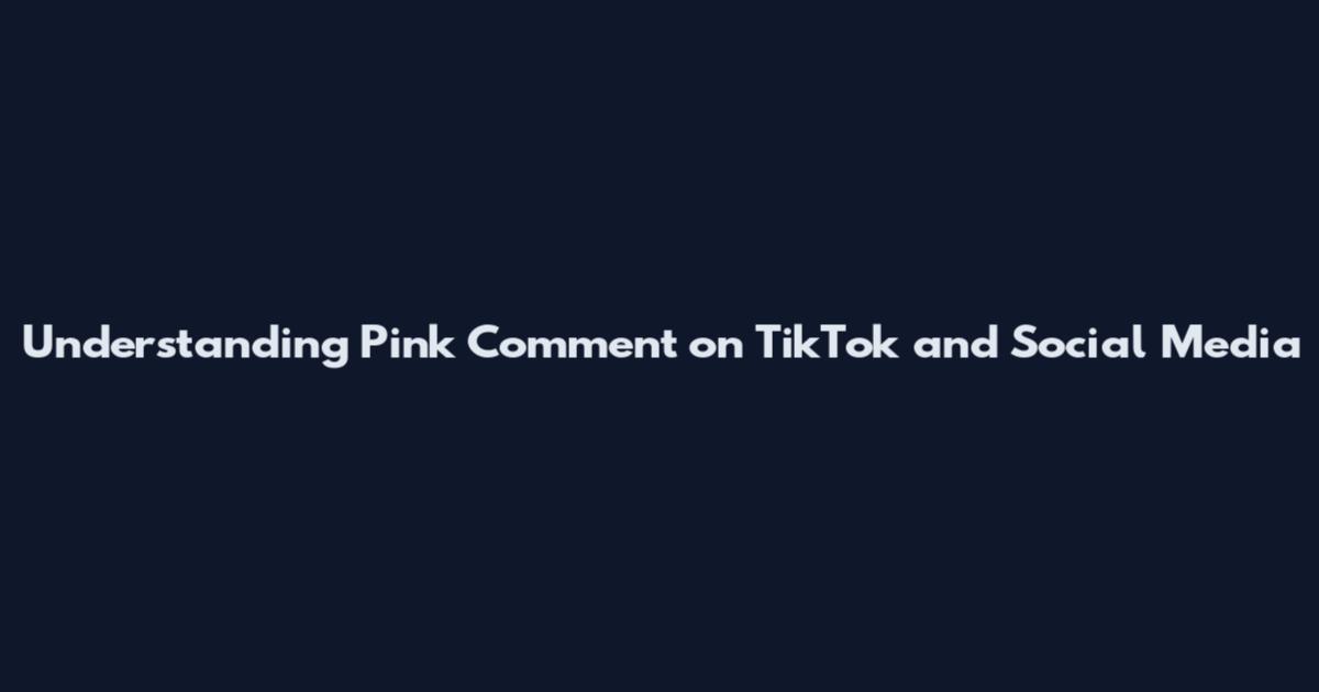 Understanding Pink Comment on TikTok and Social Media