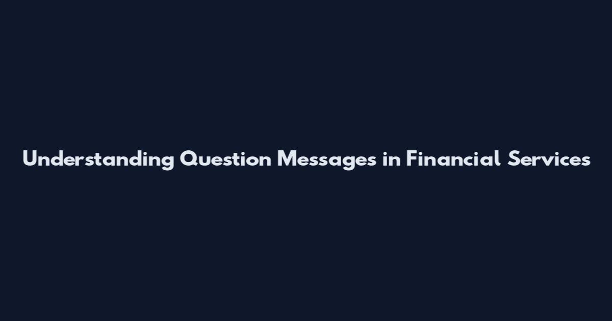 Understanding Question Messages in Financial Services