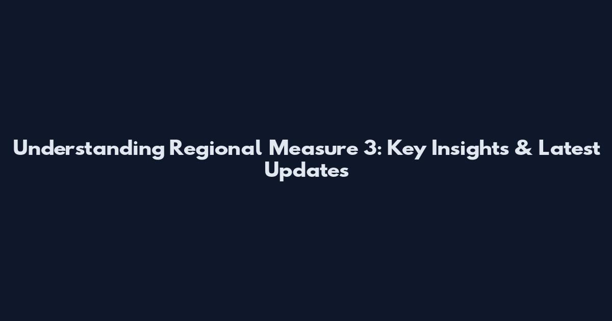 Understanding Regional Measure 3: Key Insights & Latest Updates