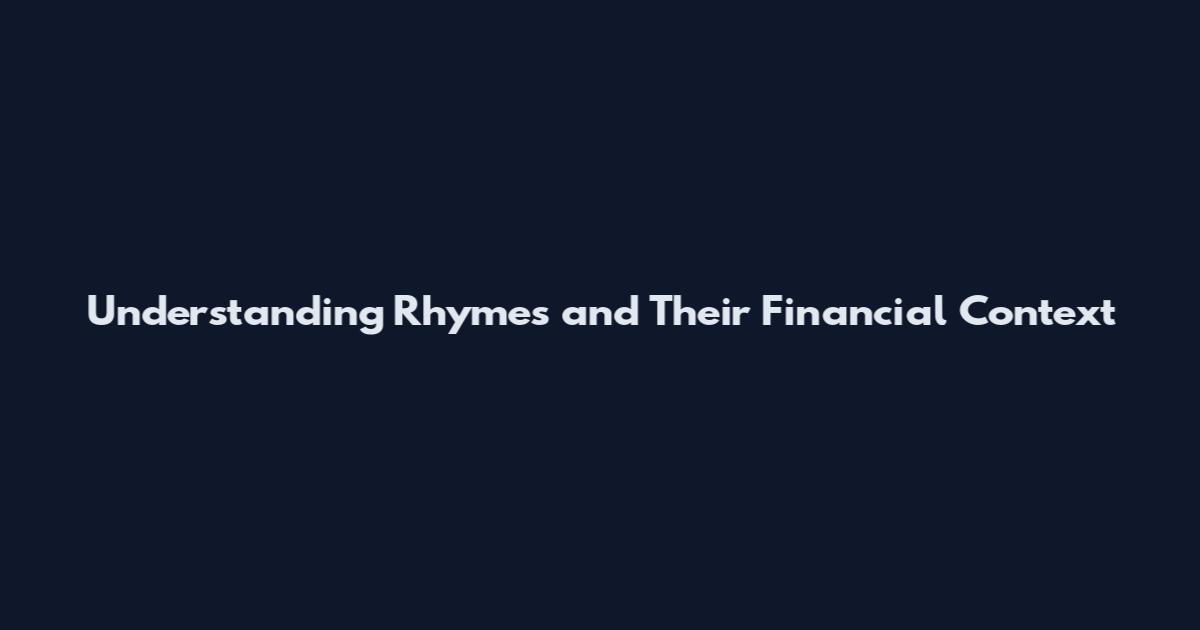Understanding Rhymes and Their Financial Context