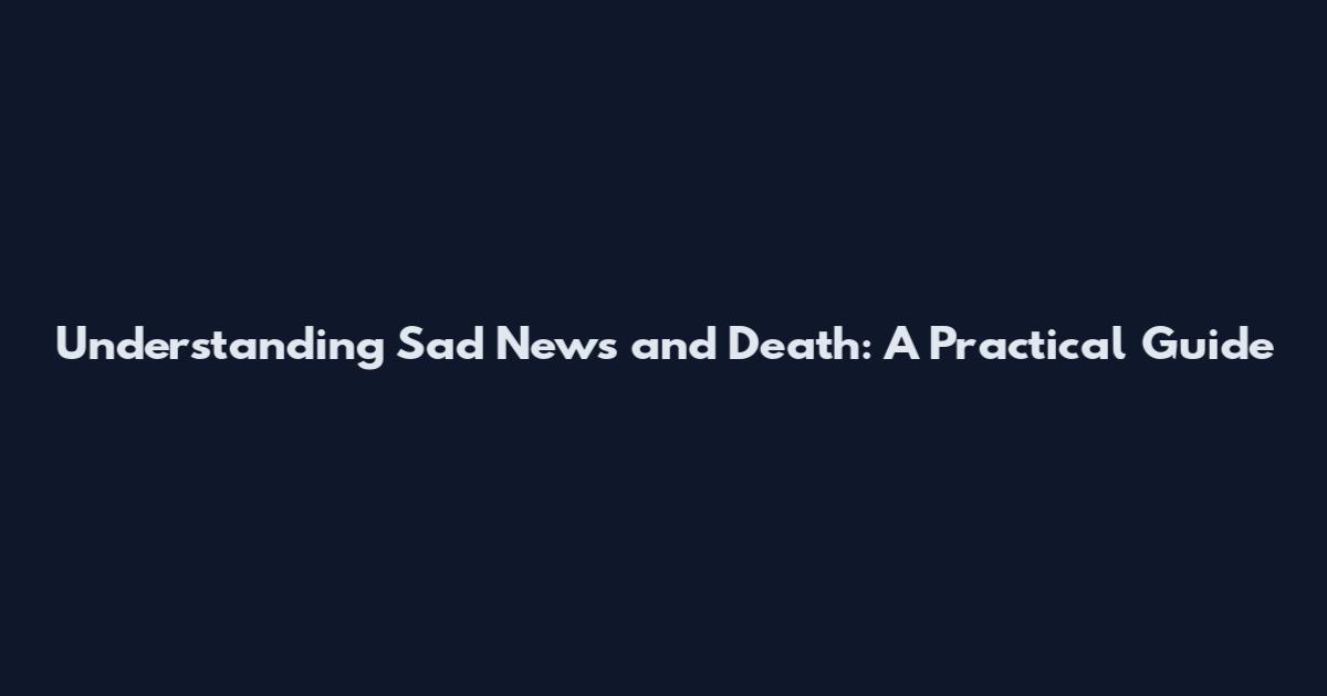 Understanding Sad News and Death: A Practical Guide