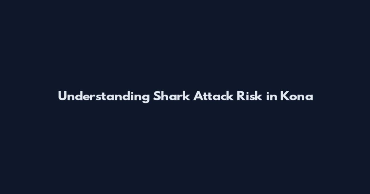 Understanding Shark Attack Risk in Kona
