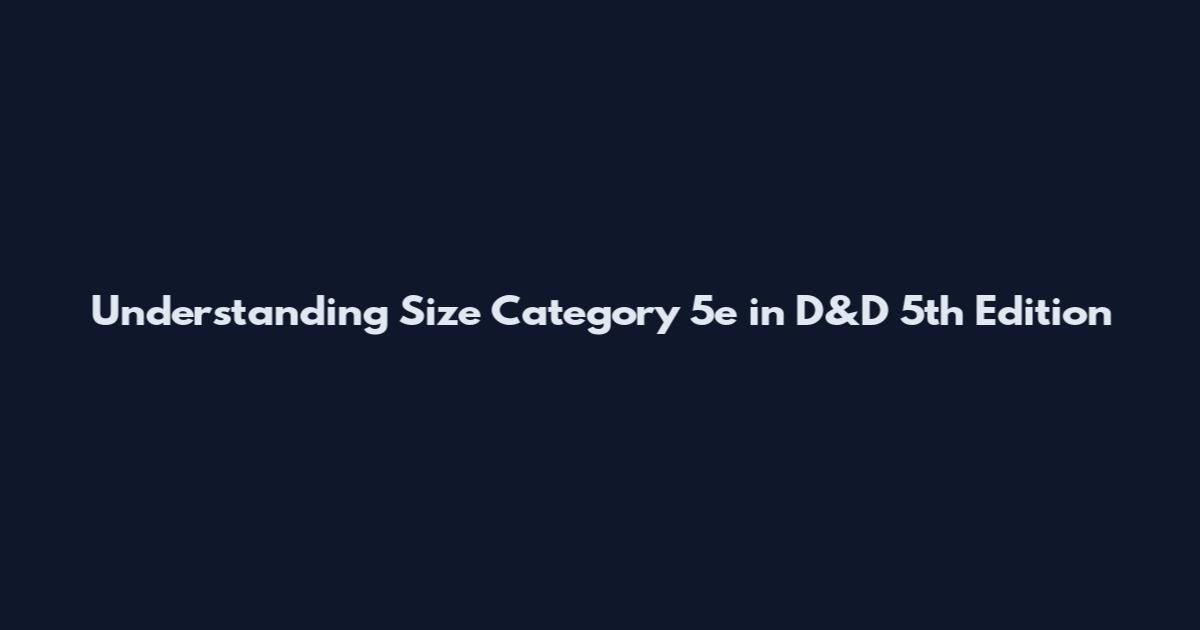 Understanding Size Category 5e in D&D 5th Edition