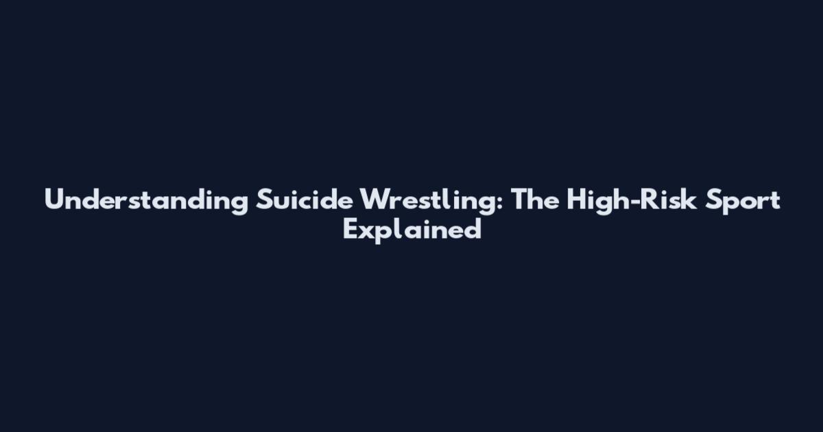 Understanding Suicide Wrestling: The High-Risk Sport Explained